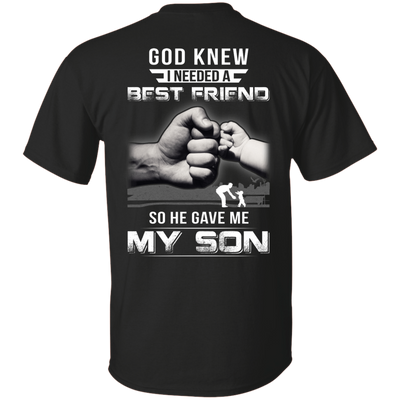 God Knew I Needed A Best Friend So He Gave My Son T-Shirt & Hoodie | Teecentury.com