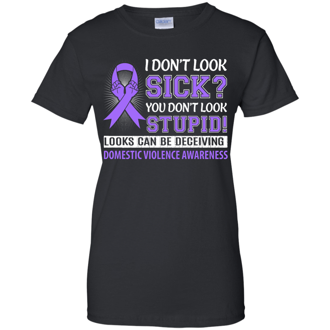 I Don't Look Sick Domestic Violence Awareness T-Shirt & Hoodie | Teecentury.com