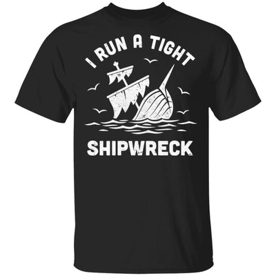 I Run A Tight Shipwreck Pirate Funny Mom Dad T-Shirt & Hoodie | Teecentury.com