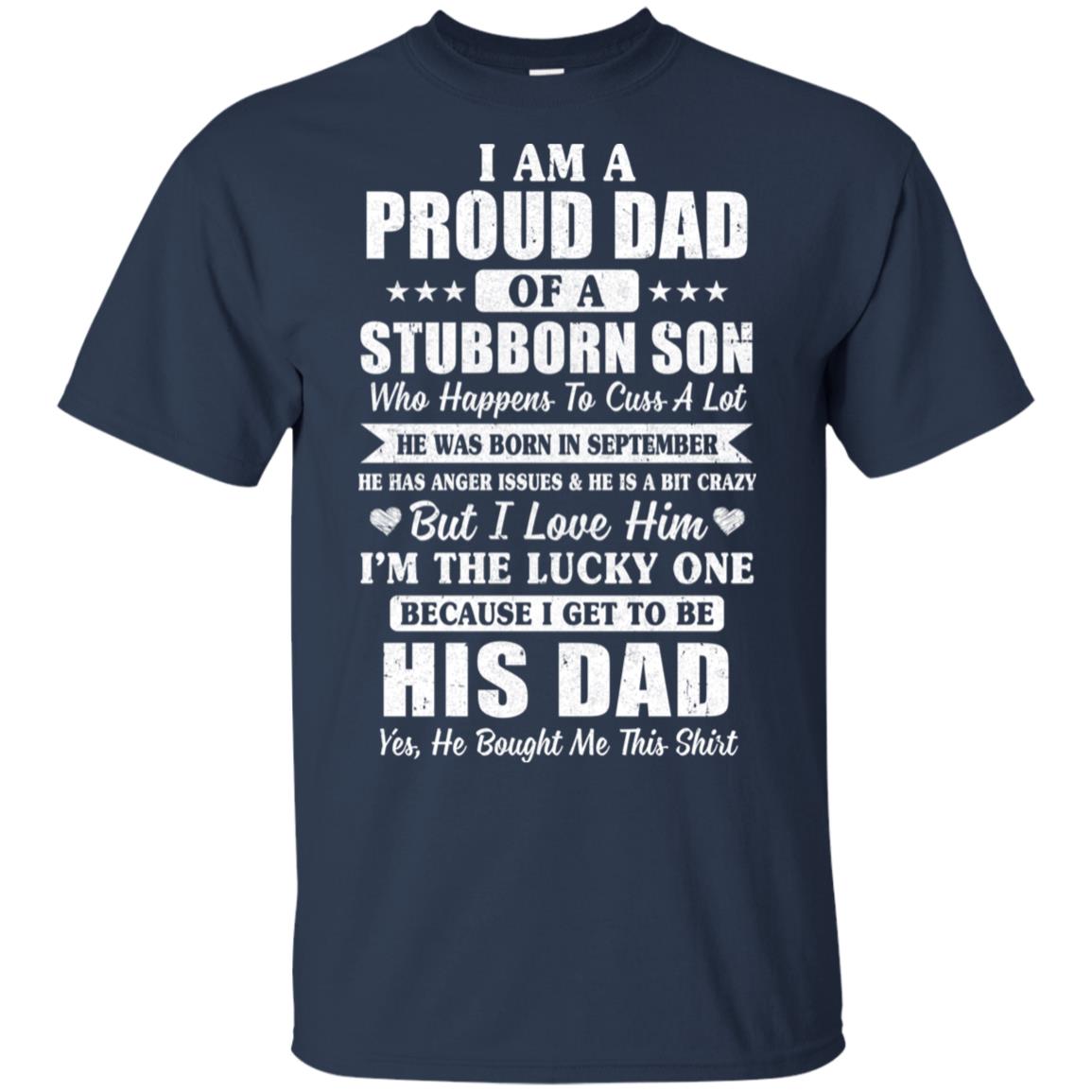Lucky Dad Have A Stubborn Son Was Born In September T-Shirt & Hoodie | Teecentury.com