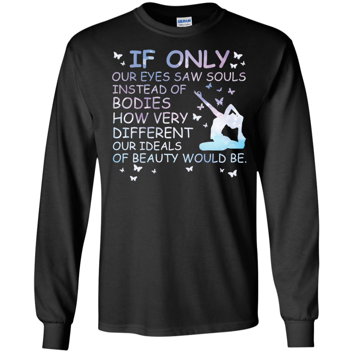 If Only Our Eyes Saw Souls Instead Of Bodies Yoga T-Shirt & Hoodie | Teecentury.com
