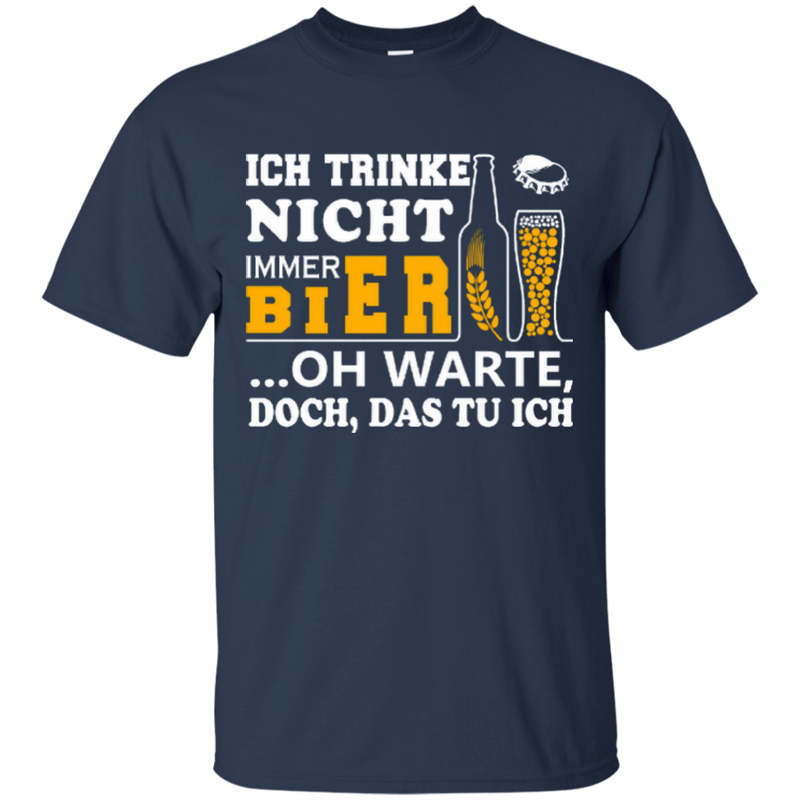 Ich Trinke Nicht Immer Bier Oh Warte Doch Das Tu Ich T-Shirt & Hoodie | Teecentury.com