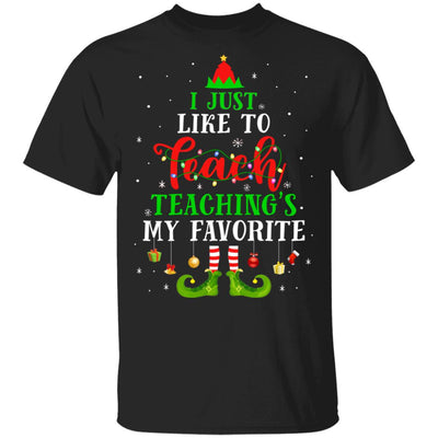 I Just Like to Teach My Favorite Cite Teacher Elf Christmas T-Shirt & Sweatshirt | Teecentury.com
