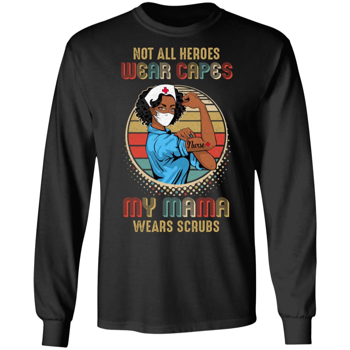 Nurse Gift Not All Heroes Wear Capes My Mama Wears Scrubs T-Shirt & Hoodie | Teecentury.com