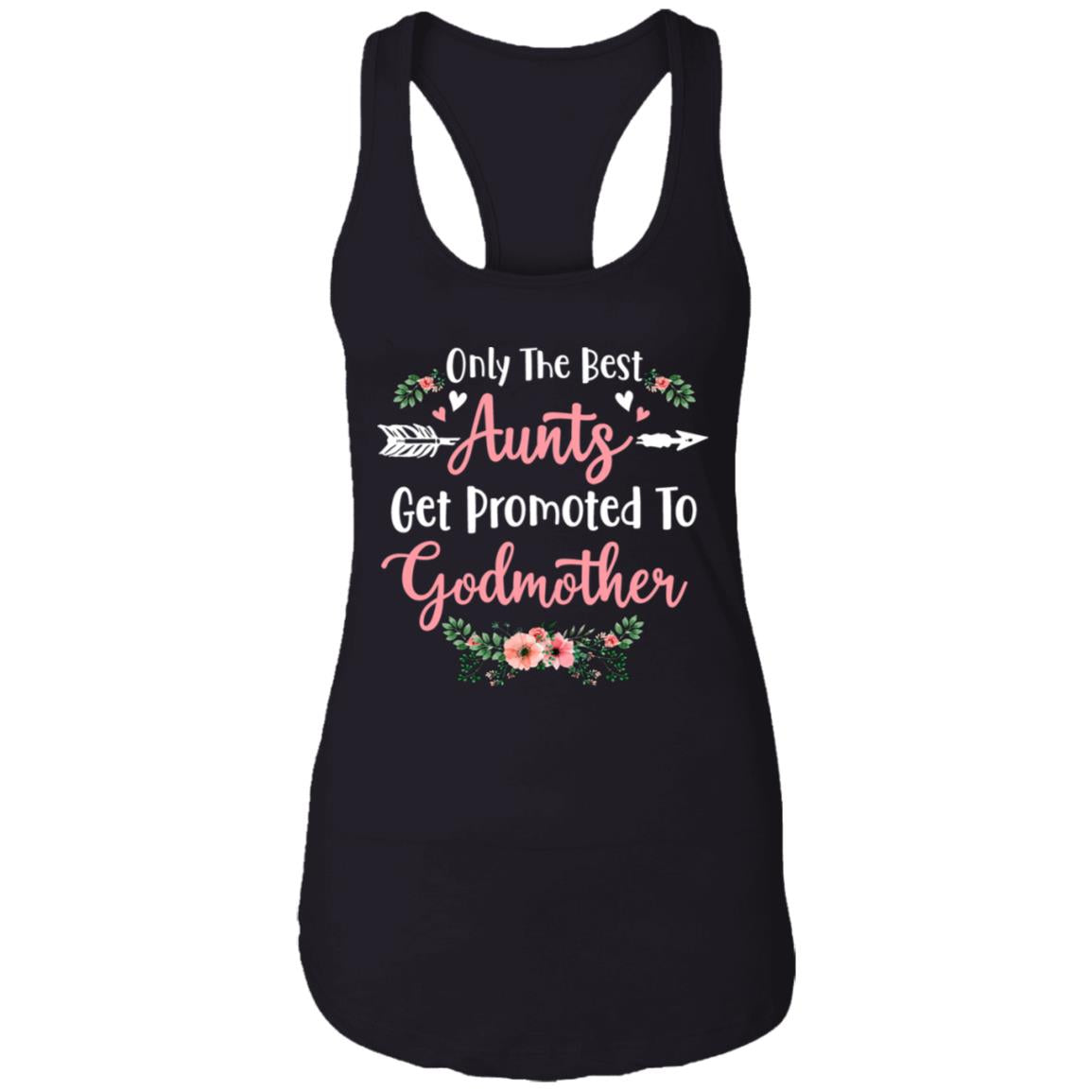 Only The Best Aunts Get Promoted To Godmother T-Shirt & Tank Top | Teecentury.com
