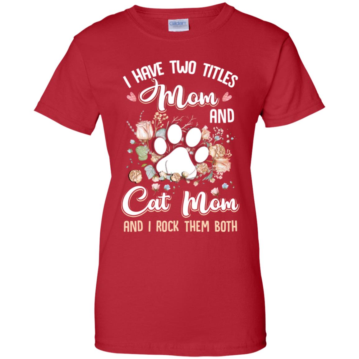 I Have Two Titles Mom And Cat Mom Funny Cat Lover T-Shirt & Hoodie | Teecentury.com
