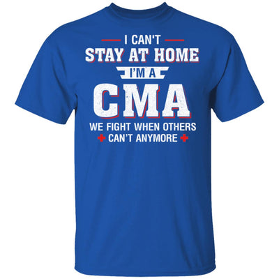 I Can't Stay At Home I'm A CMA We Fight When Others T-Shirt & Hoodie | Teecentury.com