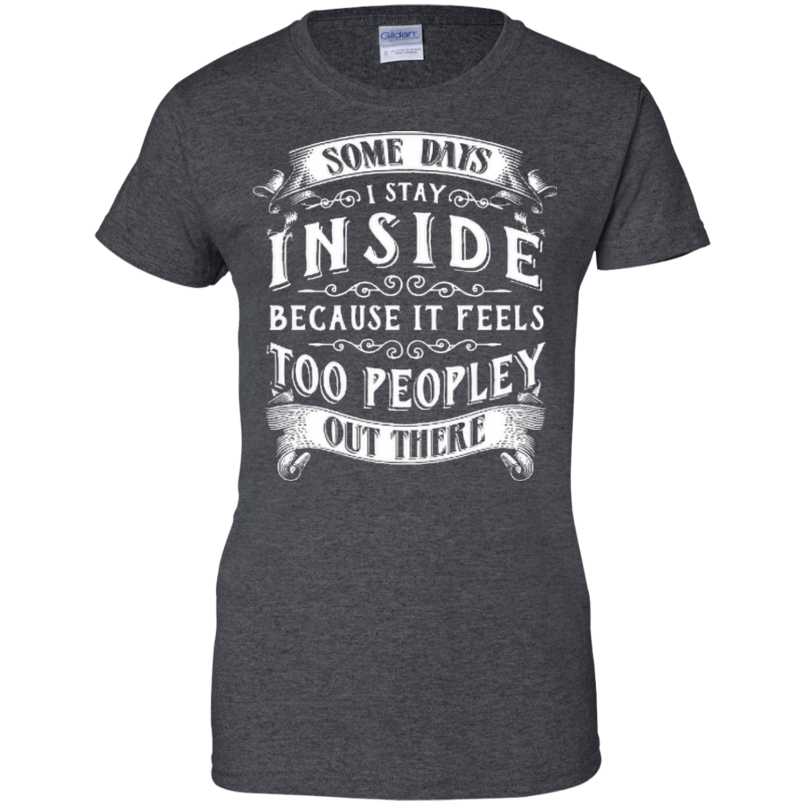Some Days I Just Stay Inside Because It Feels Too Peopley T-Shirt & Hoodie | Teecentury.com