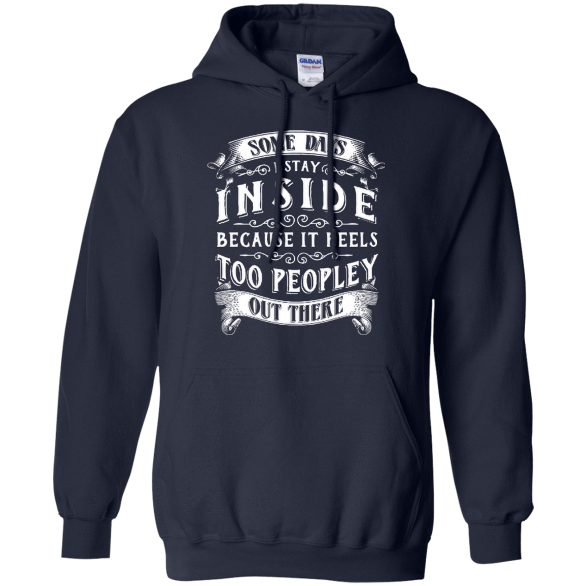Some Days I Just Stay Inside Because It Feels Too Peopley T-Shirt & Hoodie | Teecentury.com
