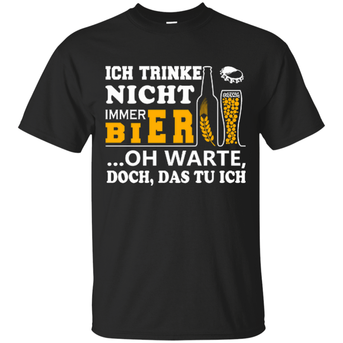Ich Trinke Nicht Immer Bier Oh Warte Doch Das Tu Ich T-Shirt & Hoodie | Teecentury.com