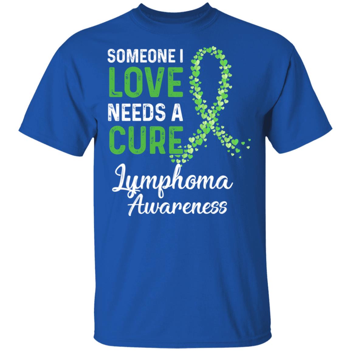 Someone I Love Needs Cure Lymphoma Awareness Warrior T-Shirt & Hoodie | Teecentury.com