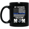 My Favorite Police Officer Calls Me Mom Mothers Day Gifts Mug Coffee Mug | Teecentury.com