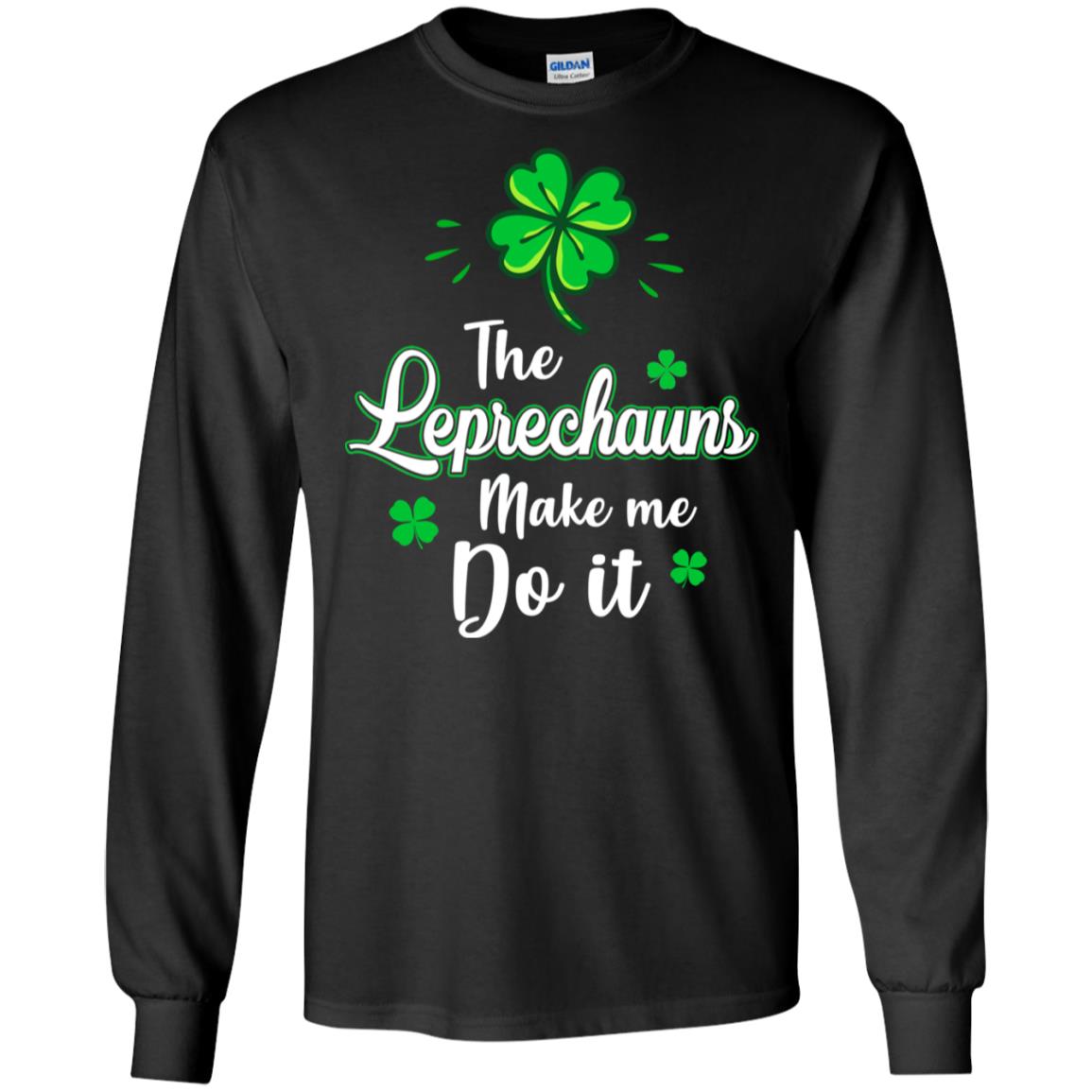 Leprechauns Made Me Do It St Patrick's Day T-Shirt & Hoodie | Teecentury.com