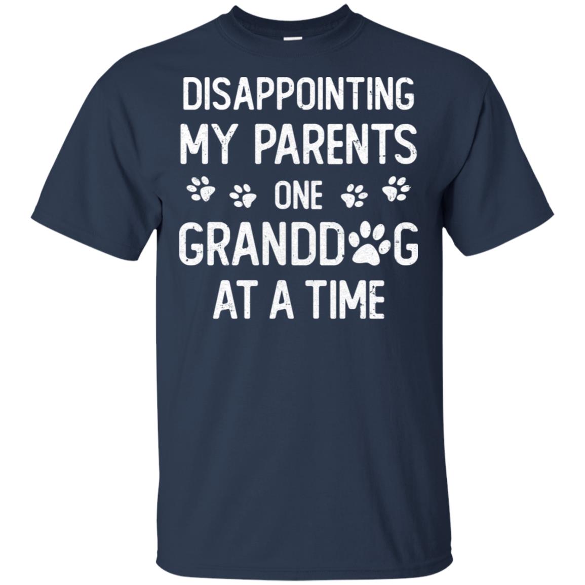 Disappointing My Parents One Granddog At A Time T-Shirt & Hoodie | Teecentury.com