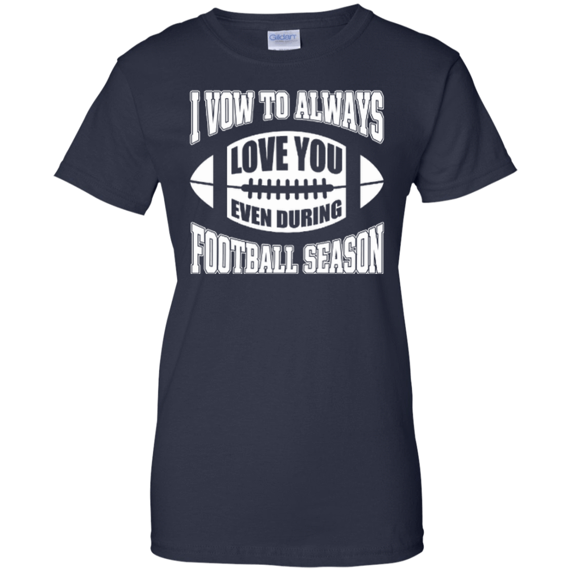 I Vow To Always Love You Even During Football Season T-Shirt & Hoodie | Teecentury.com