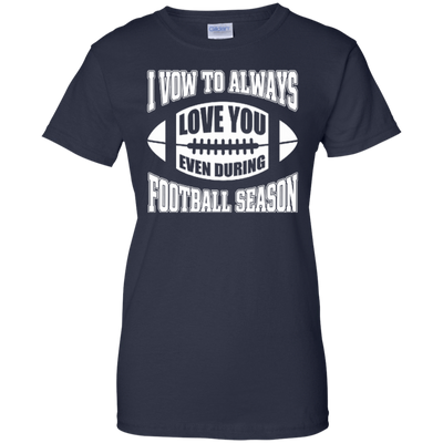 I Vow To Always Love You Even During Football Season T-Shirt & Hoodie | Teecentury.com