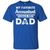 My Favorite Accountant Calls Me Dad Fathers Day Gifts T-Shirt & Hoodie | Teecentury.com