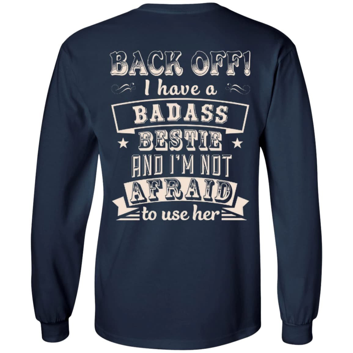 Back Off I Have A Badass Bestie And I'm Not Afraid To Use Her T-Shirt & Hoodie | Teecentury.com