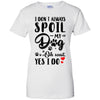 I Don't Always Spoil My Dog Oh Wait Yes I Do Dog Lover T-Shirt & Tank Top | Teecentury.com