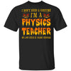 Halloween I Don't Need A Costume I'm A Physics Teacher T-Shirt & Hoodie | Teecentury.com
