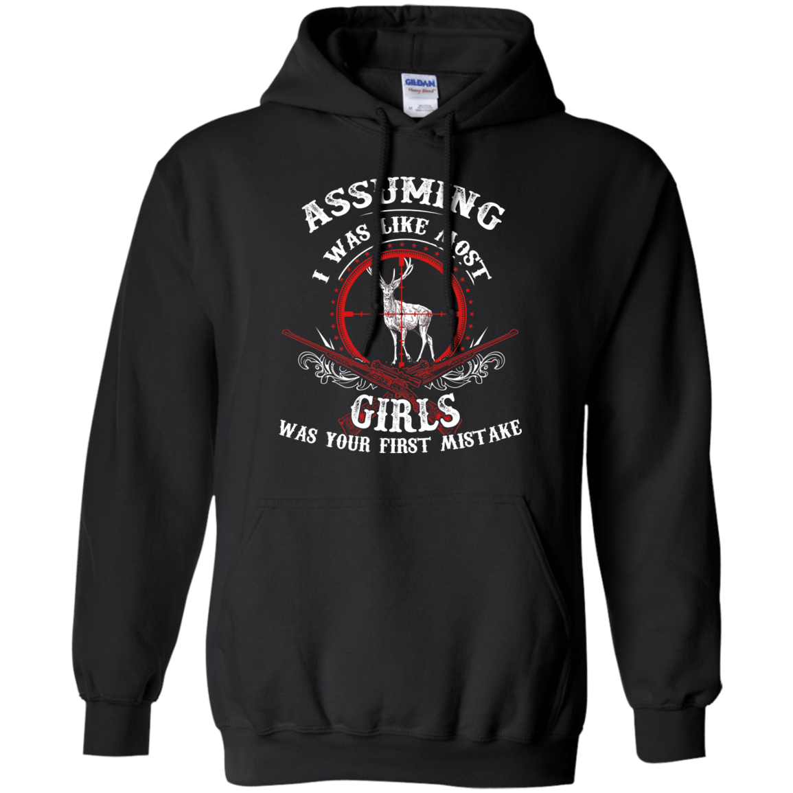 Assuming I was like most girls was your first mistake T-Shirt & Hoodie | Teecentury.com