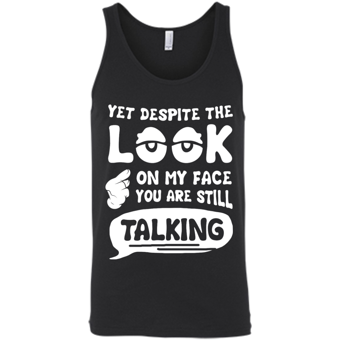 Yet Despite The Look On My Face You Are Still Talking T-Shirt & Hoodie | Teecentury.com