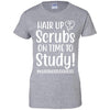 Hair Up Scrubs On Time To Study Nursing Student T-Shirt & Hoodie | Teecentury.com