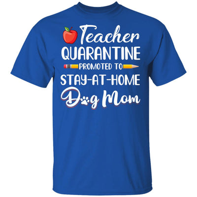 Teacher Quarantine Stay At Home Dog Mom T-Shirt & Tank Top | Teecentury.com