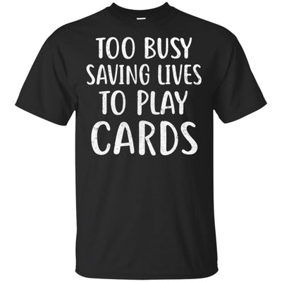 Nurse Not Playing Cards Gift T-Shirt & Hoodie | Teecentury.com