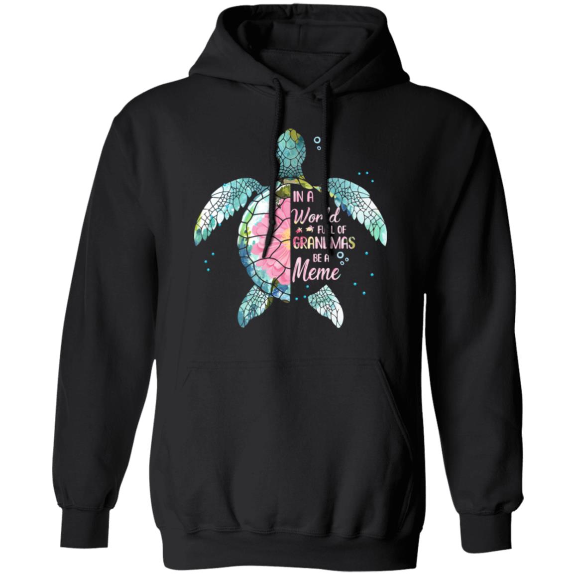 In A World Full Of Grandmas Be A Turtle Meme Mothers Day T-Shirt & Hoodie | Teecentury.com