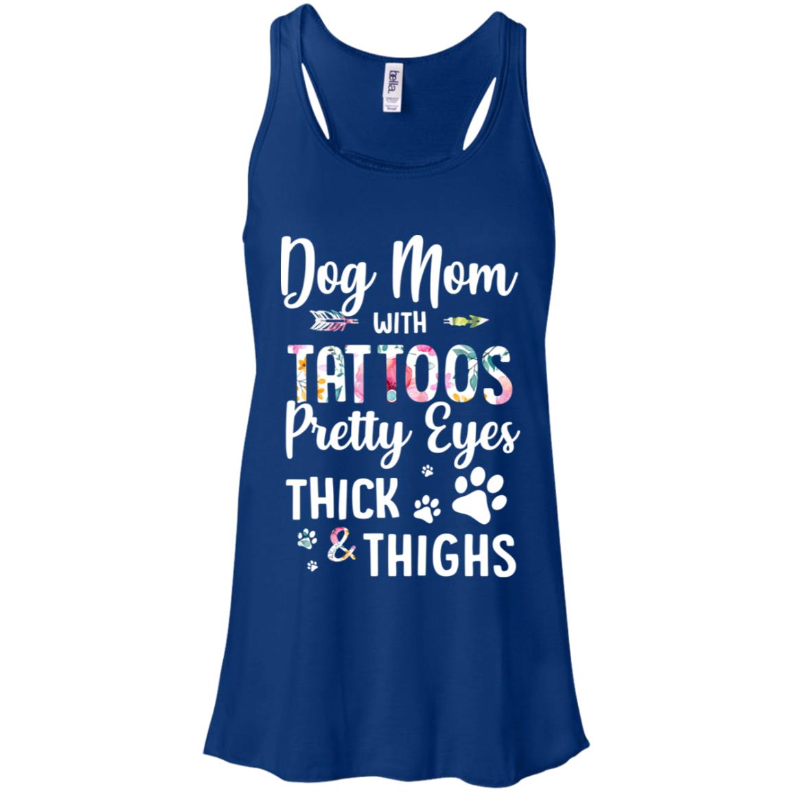 Dog Mom With Tattoos Pretty Eyes Thick Thighs T-Shirt & Tank Top | Teecentury.com