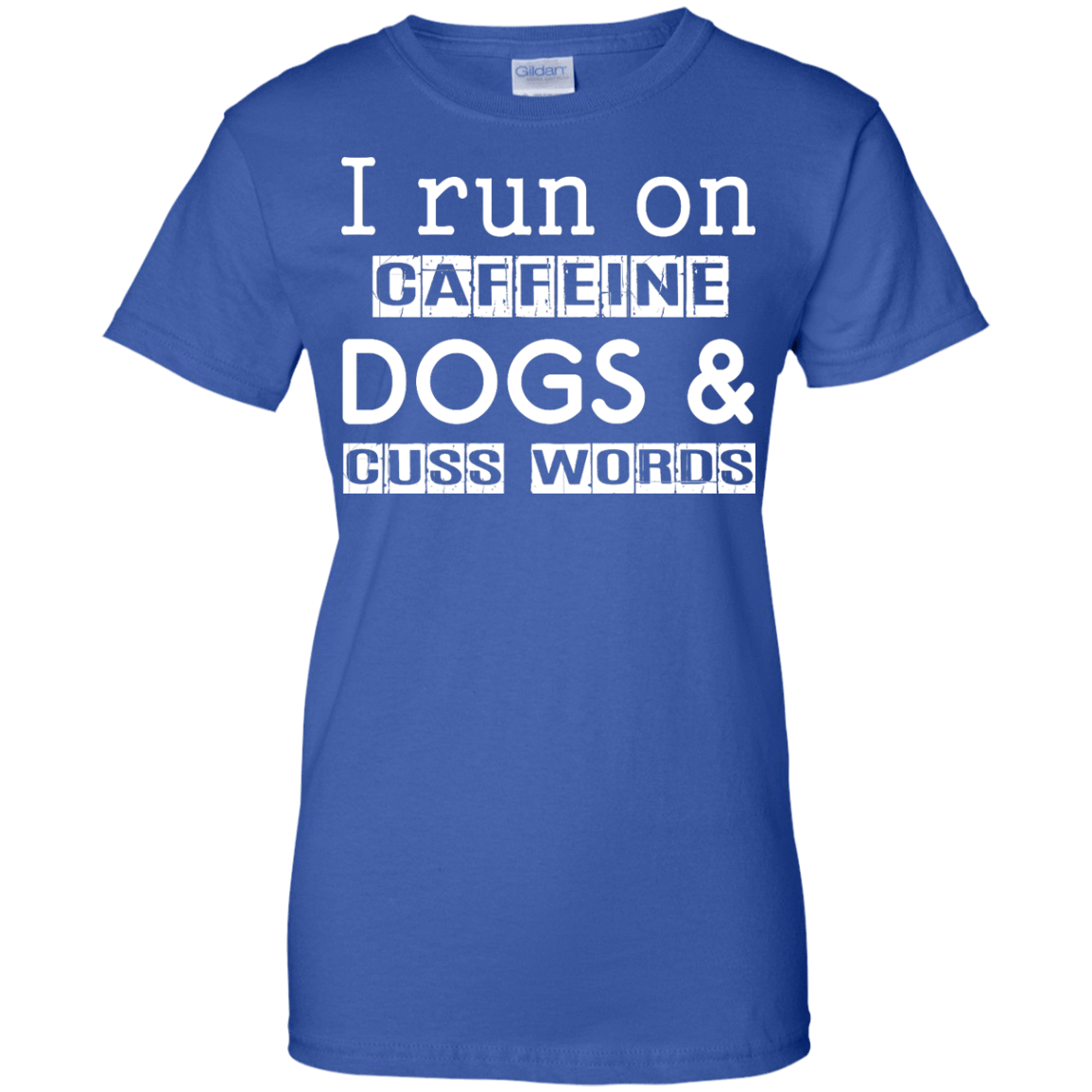 I Run On Caffeine Dogs And Cuss Words T Shirt T-Shirt & Hoodie | Teecentury.com