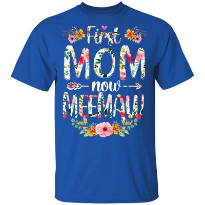 First Mom Now Meemaw Funny New Meemaw Mother's Day Gifts T-Shirt & Hoodie | Teecentury.com