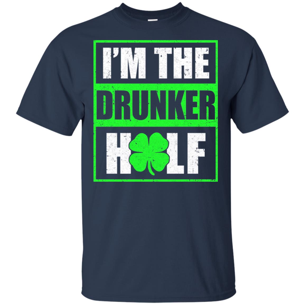 Funny I'm The Drunker Half St Patricks Day T-Shirt & Hoodie | Teecentury.com