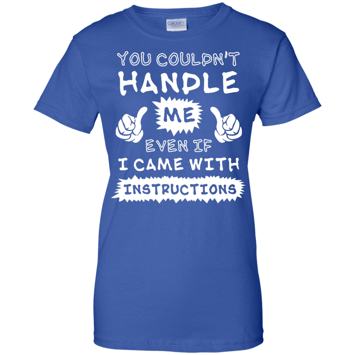 You Couldn't Handle Me Even If I Came With Instructions T-Shirt & Hoodie | Teecentury.com