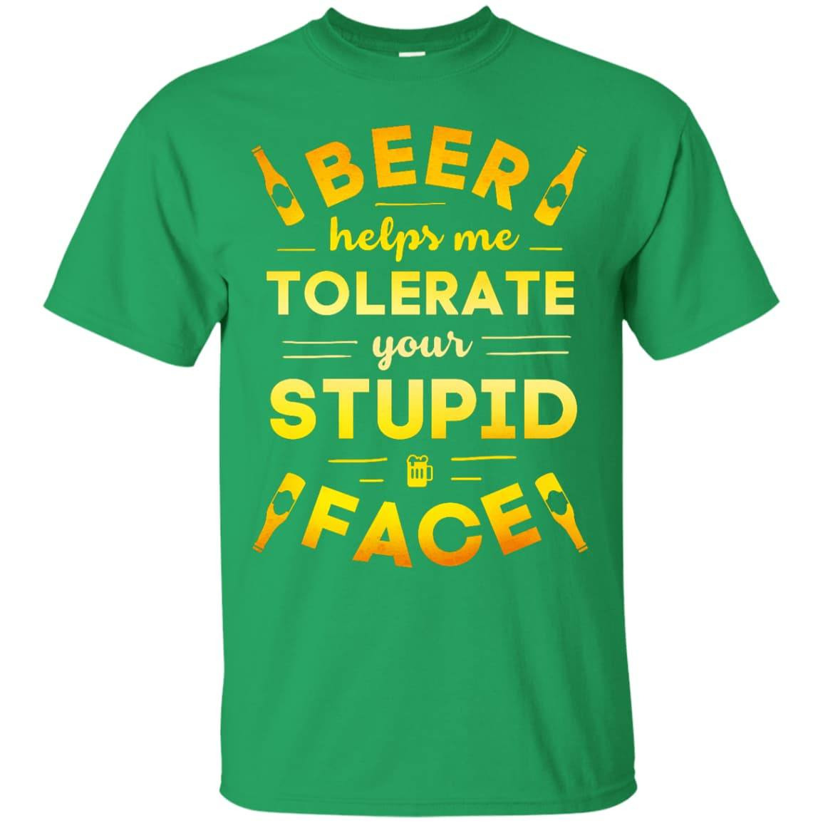 Beer Helps Me Tolerate Your Stupid Face T-Shirt & Hoodie | Teecentury.com