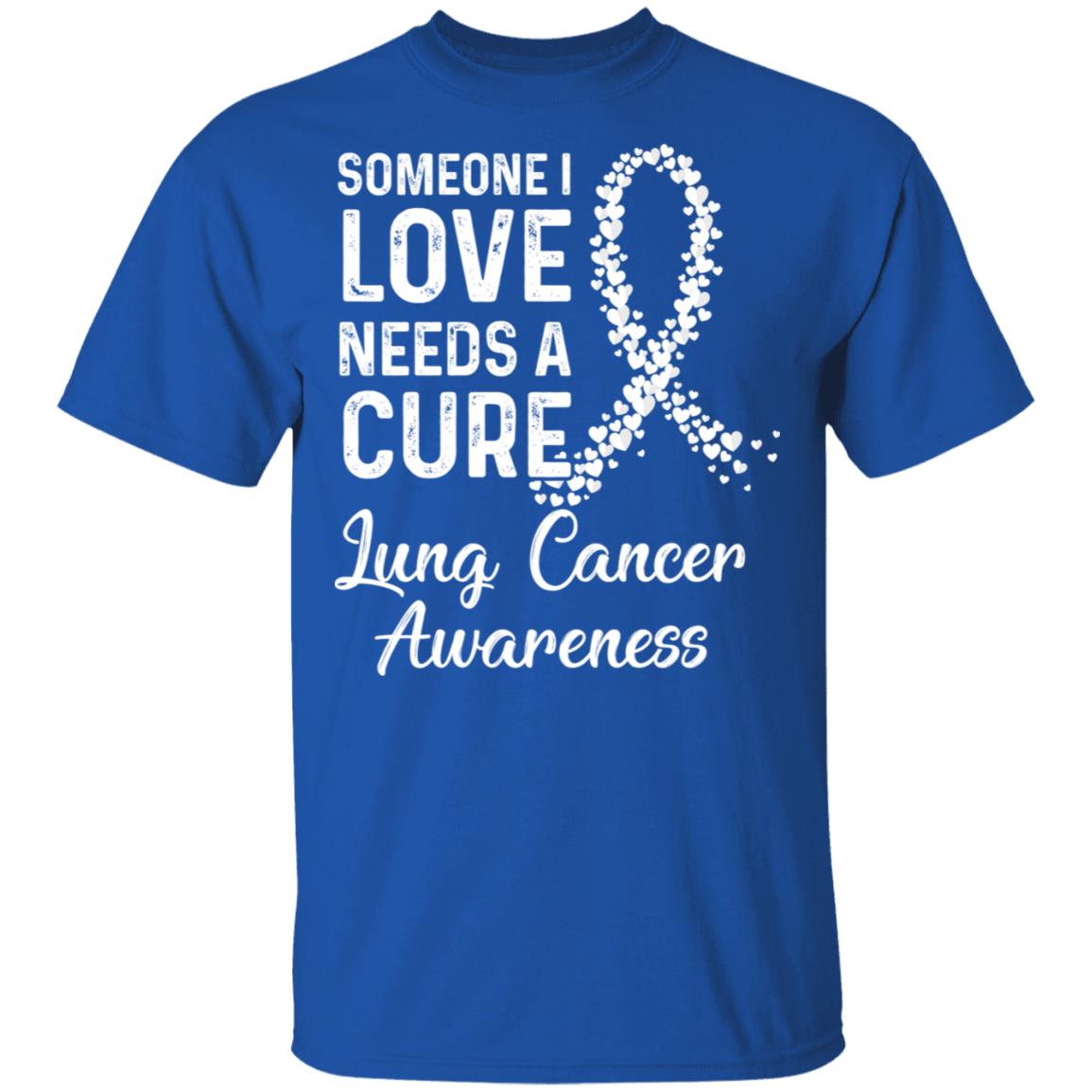 Someone I Love Needs Cure Lung Cancer Awareness Warrior T-Shirt & Hoodie | Teecentury.com