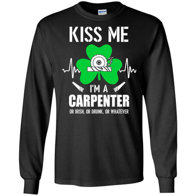 Kiss Me Im A Carpenter On Irish Or Drunk Or Whatever T-Shirt & Hoodie | Teecentury.com