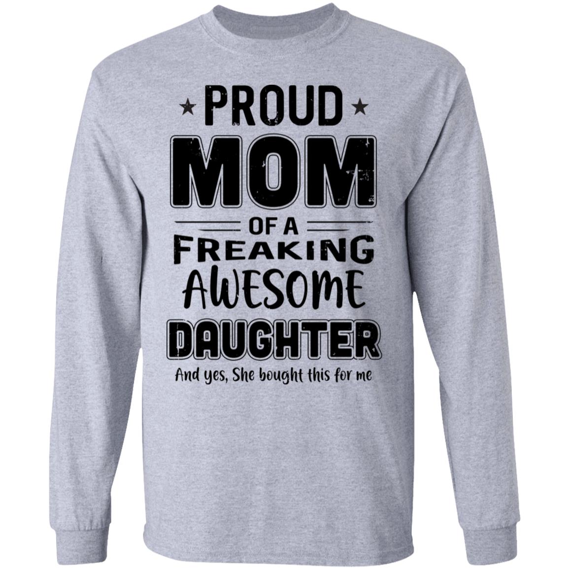 Proud Mom Of A Freaking Awesome Daughter Funny Mothers Day T-Shirt & Hoodie | Teecentury.com