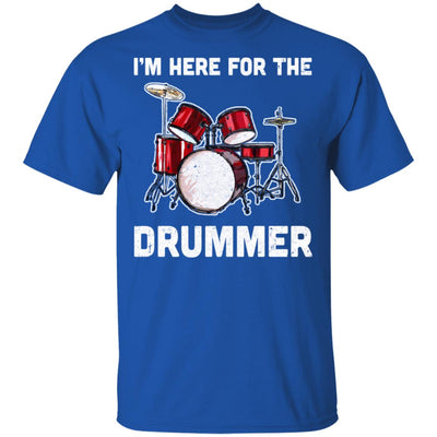 I'm Here For The Drummer Funny Gift For Girfriend Wife Mom T-Shirt & Hoodie | Teecentury.com