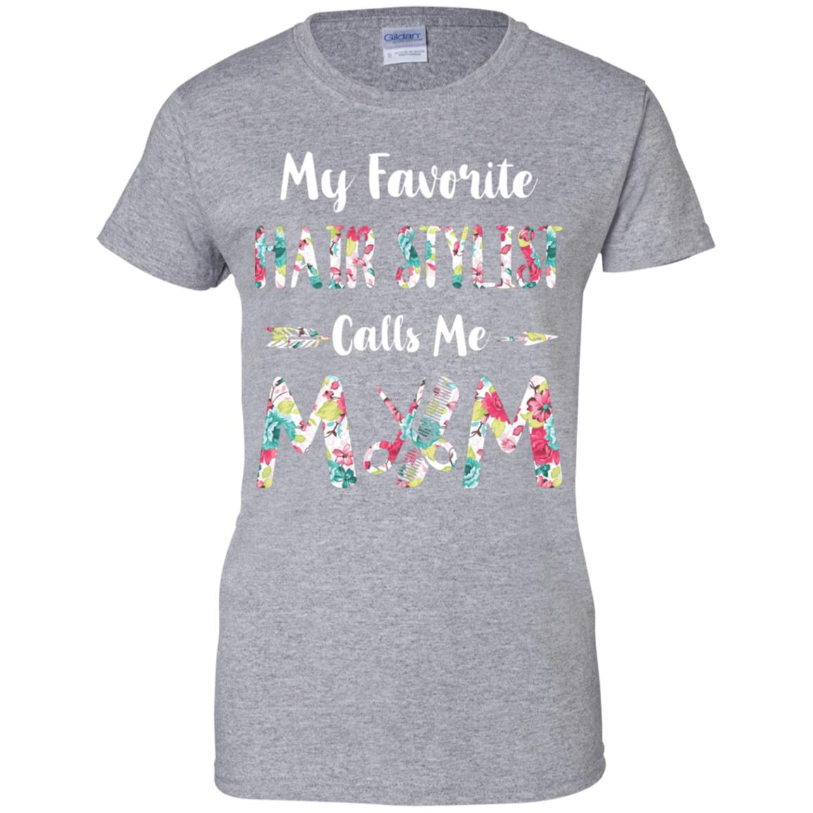 Floral My Favorite Hair Stylist Calls Me Mom Mothers Day Gift T-Shirt & Hoodie | Teecentury.com