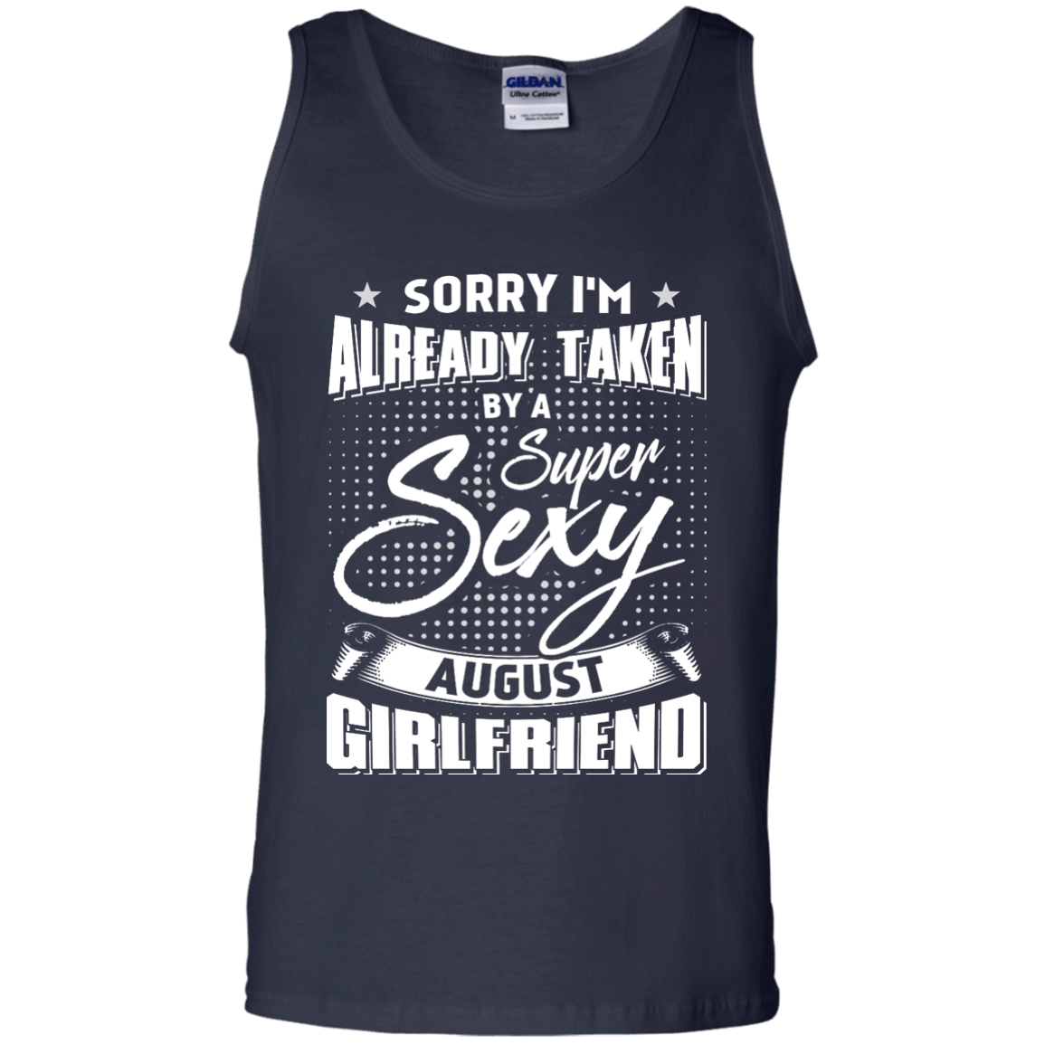 Sorry I'm Already Taken By A Super Sexy August Girlfriend T-Shirt & Hoodie | Teecentury.com