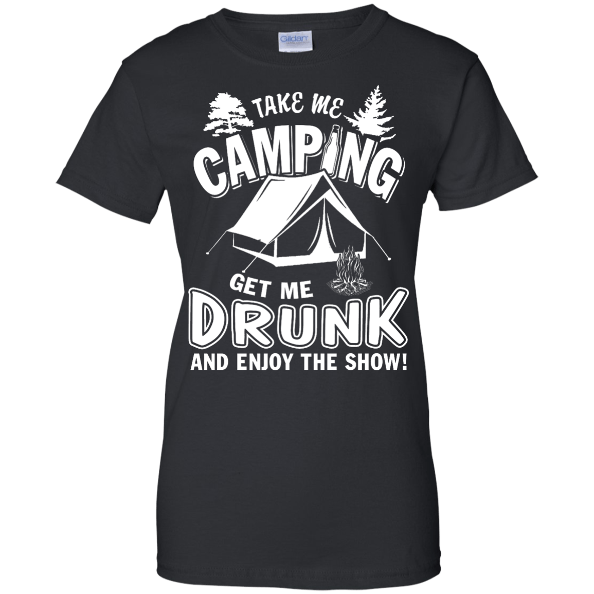 Take Me Camping Get Me Drunk And Enjoy The Show T-Shirt & Hoodie | Teecentury.com