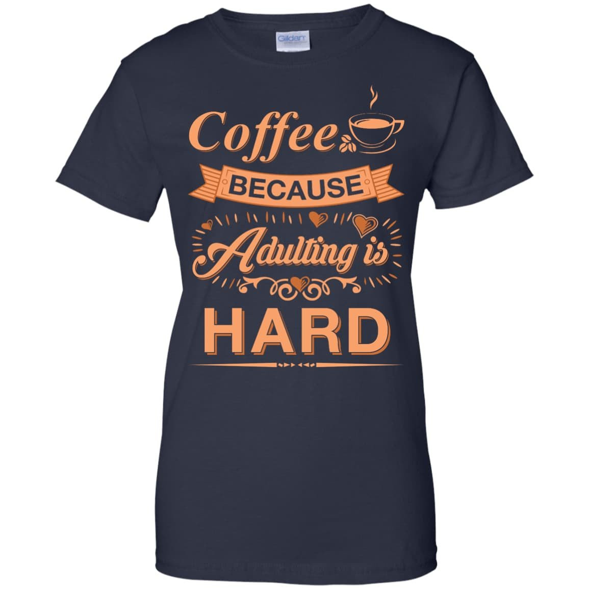 Coffee Because Adulting Is Hard T-Shirt & Hoodie | Teecentury.com