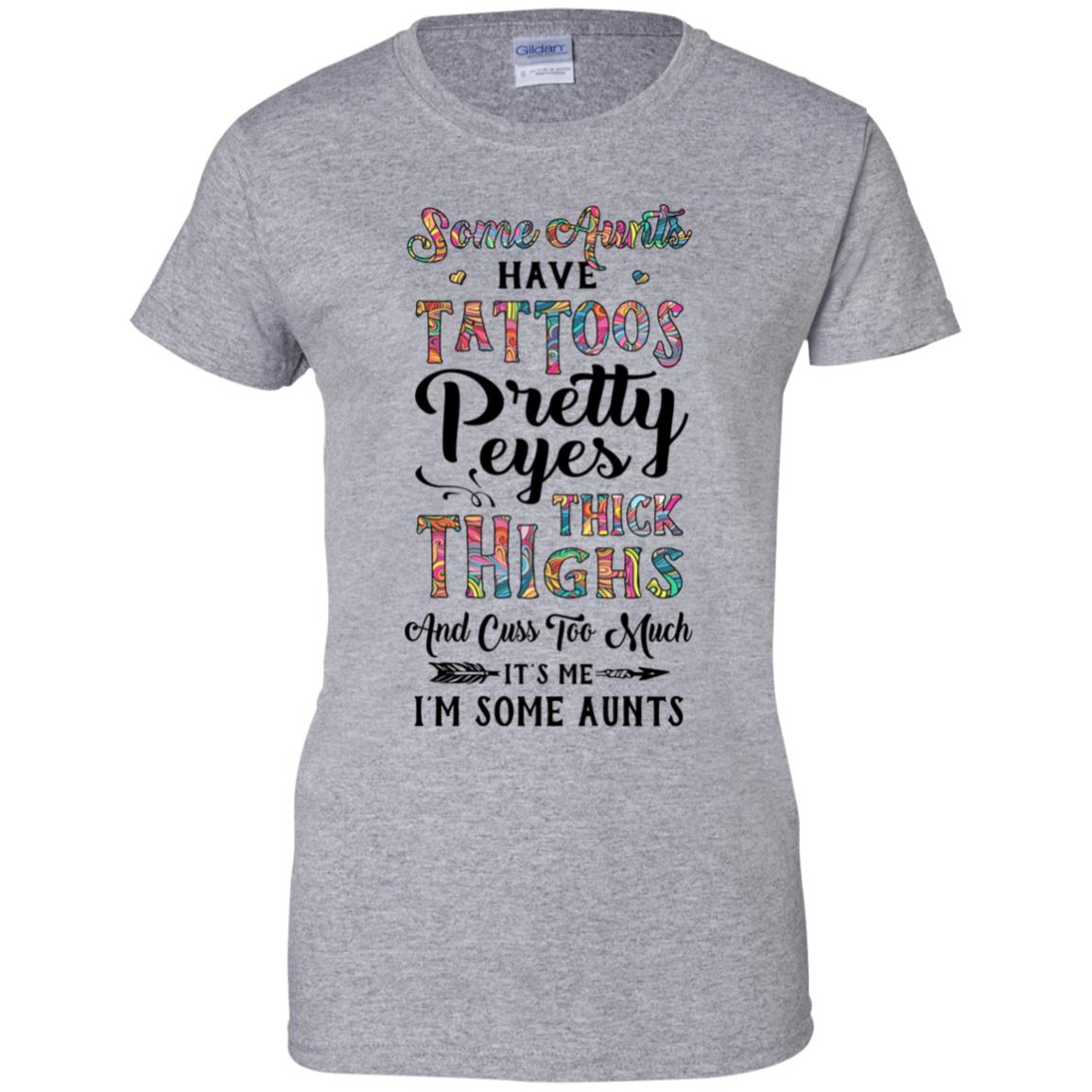 Some Aunts Have Tattoos Cuss Too Much It's Me I'm Some Aunts T-Shirt & Tank Top | Teecentury.com