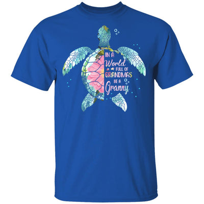 In A World Full Of Grandmas Be A Turtle Granny Mothers Day T-Shirt & Hoodie | Teecentury.com