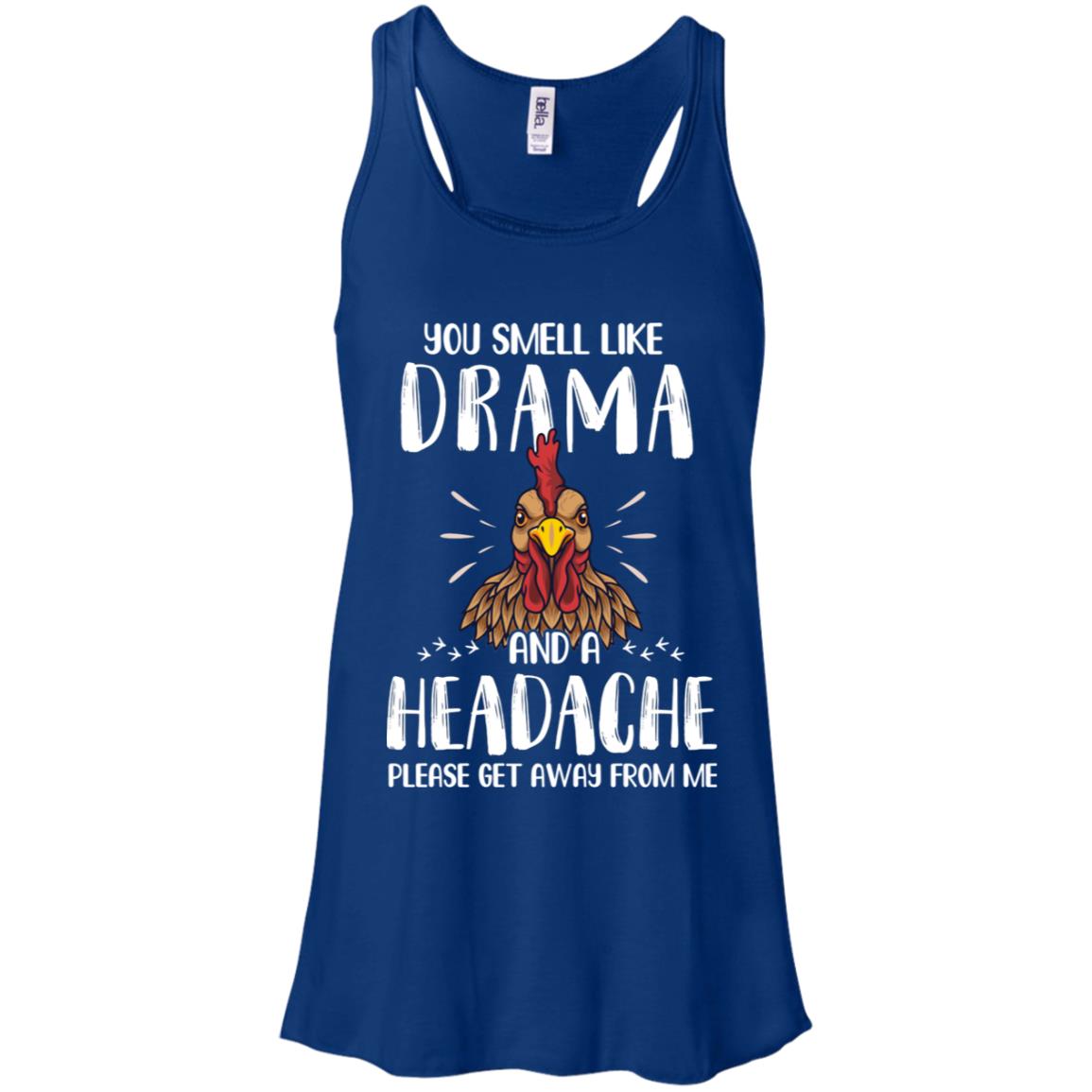 Chicken You Smell Like Drama And A Headache T-Shirt & Tank Top | Teecentury.com
