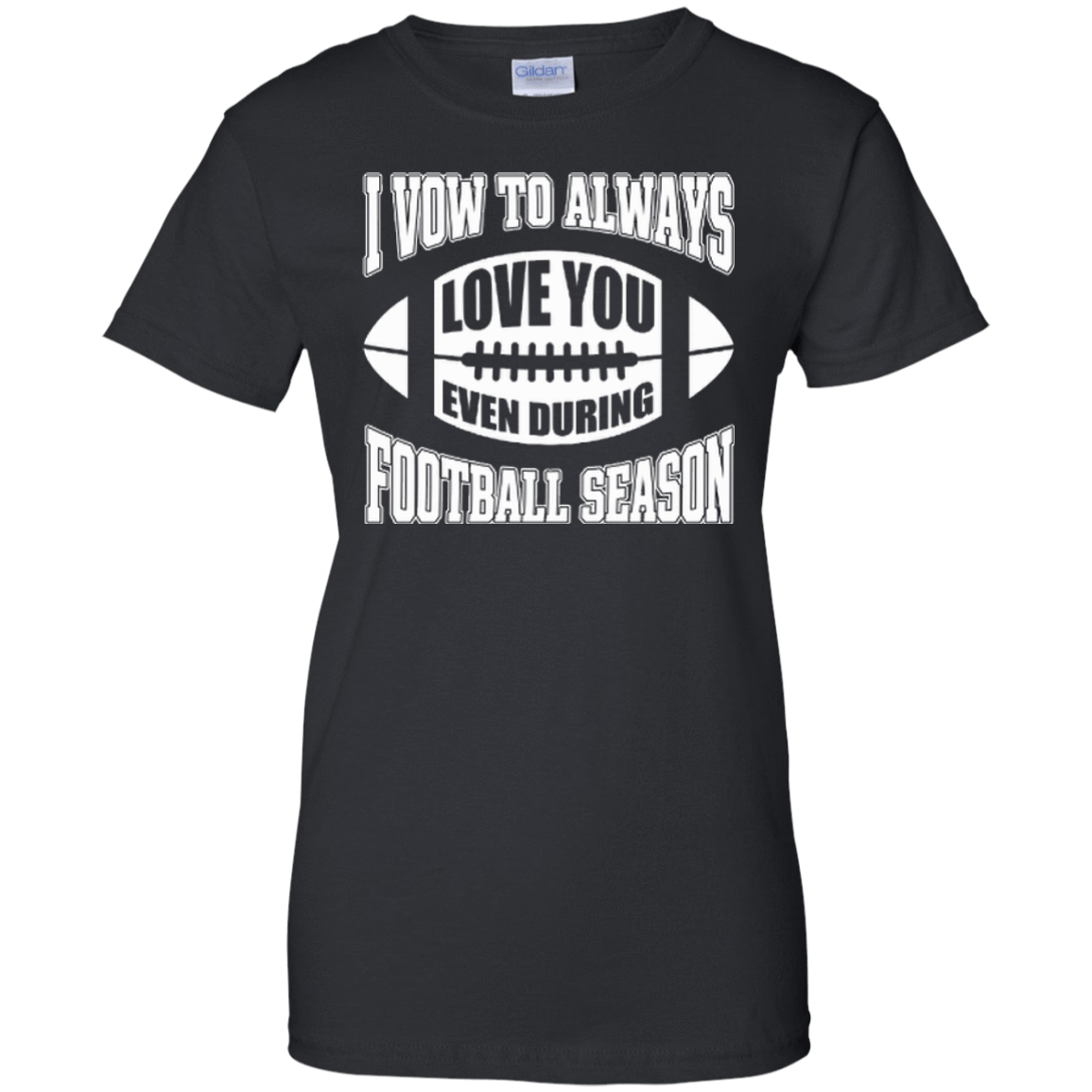 I Vow To Always Love You Even During Football Season T-Shirt & Hoodie | Teecentury.com