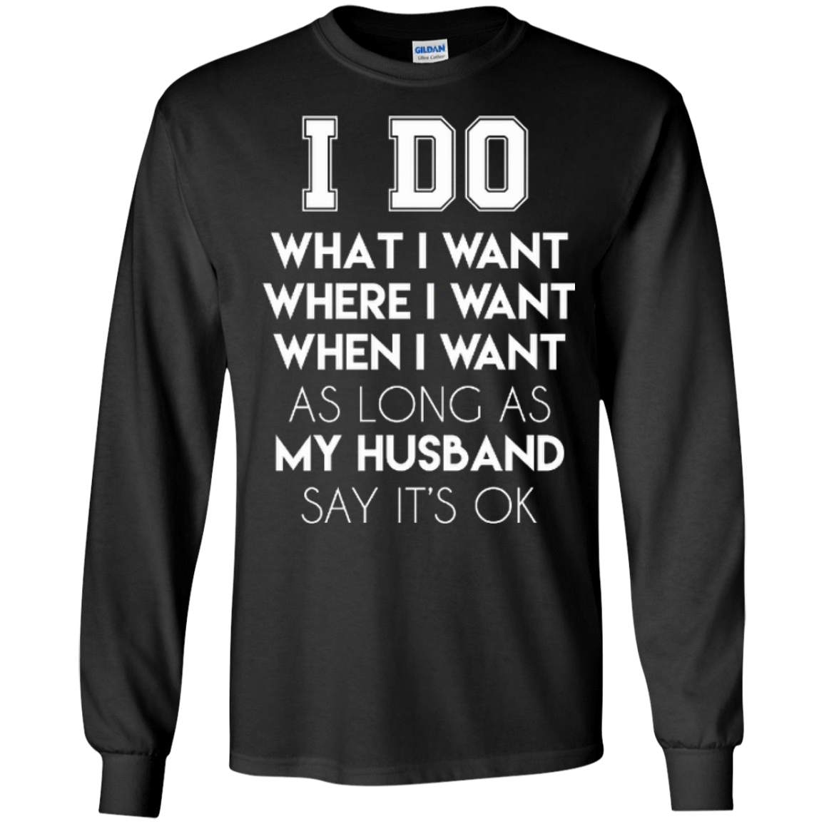 I Do What I Want As Long As My Husband Say It's Ok T-Shirt & Hoodie | Teecentury.com