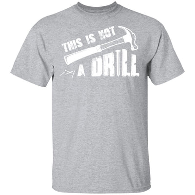 This Is Not A Drill Funny Hammer Tool Dad Husband Joke T-Shirt & Hoodie | Teecentury.com